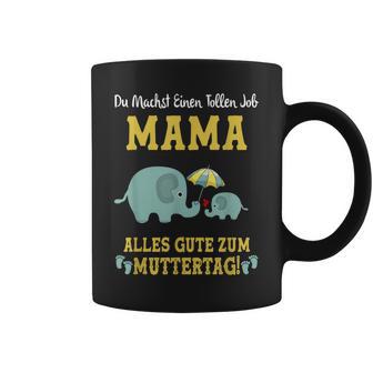 Du Machst Einen Tollen Job Mama Alles Gute Zum Muttertag Tassen - Seseable