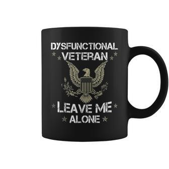 Dysfunctional Veteran Leave Me Alone S Coffee Mug - Thegiftio UK