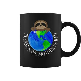 Earth Day 2021 Please Save Mother Earth Sloth Lovers Fun Coffee Mug - Seseable