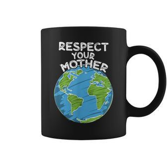 Earth Day Everyday Respect Your Mother Coffee Mug - Thegiftio UK