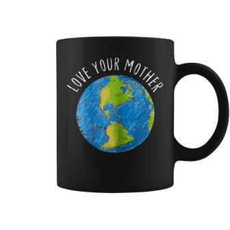 Earth Day S 2018 Love Your Mother Earth Tees Gift Coffee Mug | Mazezy