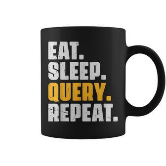 Eat Sleep Query Repeat - Computer Coding Database Programmer Coffee Mug | Mazezy