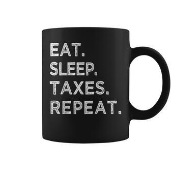 Eat Sleep Taxes Repeat Funny Tax Season Accountant T Coffee Mug | Mazezy