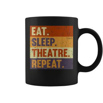 Eat Sleep Theatre Repeat - Acting Theater Lover Actor Act Coffee Mug - Seseable