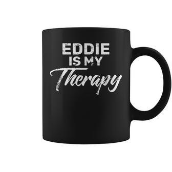 Eddie Is My Therapy Name Eddies Coffee Mug - Seseable