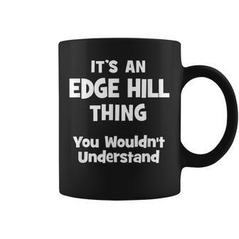 Edge Hill Thing College University Alumni Funny Coffee Mug - Seseable