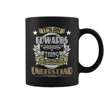 Edwards Thing Wouldnt Understand Family Name Coffee Mug - Seseable