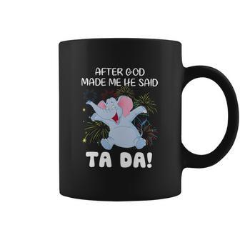 Elephant After God Made Me He Said Ta Da Coffee Mug - Thegiftio UK