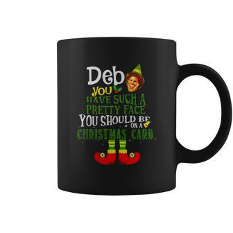 Elf Deb You Have Such A Pretty Face You Should Be On A Christmas Card Coffee Mug - Thegiftio UK
