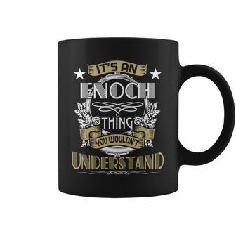 Enoch Thing Wouldnt Understand Family Name Coffee Mug - Seseable