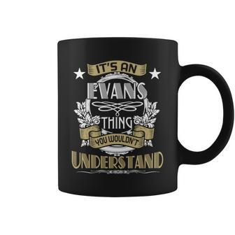Evans Thing Wouldnt Understand Family Name Coffee Mug - Seseable