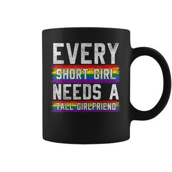 Every Short Girl Needs A Tall Girlfriend Lesbian Gift Lgbt Coffee Mug | Mazezy