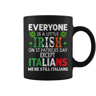 Everyone Is A Little Irish On St Patrick Day Except Italians Coffee Mug - Seseable