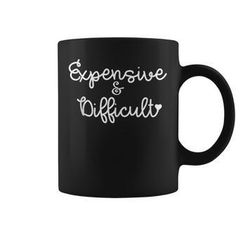 Expensive And Difficult Sarcasm Sarcastic Humor Graphic Coffee Mug - Thegiftio UK