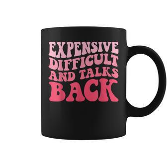 Expensive Difficult And Talks Back Mothers Day Mom Life Coffee Mug | Mazezy
