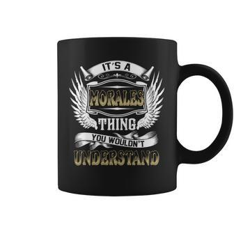 Family Name Morales Thing Wouldnt Understand Coffee Mug - Seseable