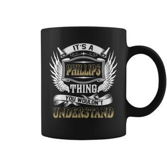 Family Name Phillips Thing Wouldnt Understand Coffee Mug - Seseable