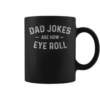 Fathers Day Gift Dad Jokes Are How Eye Roll Funny Vintage Coffee Mug - Seseable
