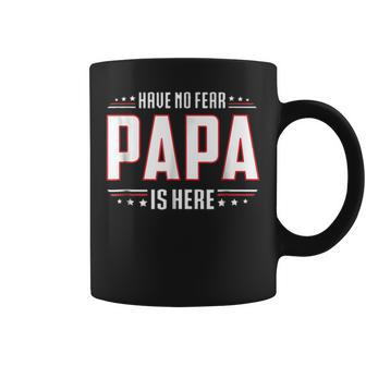 Fathers Day Gift Have No Fear Papa Is Here Gift For Mens Coffee Mug | Mazezy