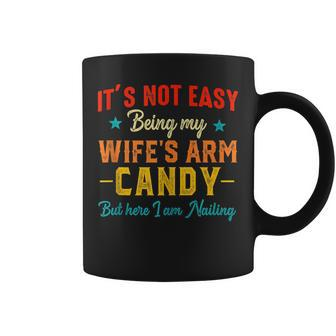 Fathers Day Happy It Not Easy Being My Wifes Arm Candy Retro  Coffee Mug