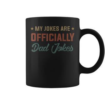 Fathers Day My Jokes Are Officially Dad Jokes Wife Daughter Coffee Mug - Seseable