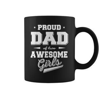 Fathers Day Proud Dad Of 2 Two Awesome Girls Father Dad Men Coffee Mug | Mazezy
