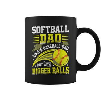 Fathers Day Softball Dad Like Baseball But With Bigger Balls Coffee Mug | Mazezy