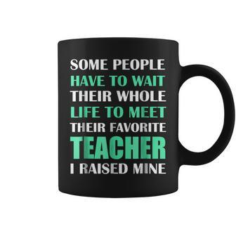 Favorite Teacher I Raised Mine Mom Dad Parent Coffee Mug | Mazezy