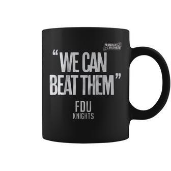 Fdu Knight We Can Beat Them 2023 Men’S Basketball March Madness Coffee Mug | Mazezy
