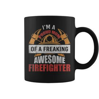 Firefighter Mom Proud Mom Of A Freaking Awesome Firefighter Coffee Mug - Seseable