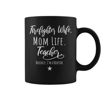 Firefighter Wife Mom Life Teacher Rockstar Mother Gift Coffee Mug - Seseable