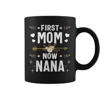 First Mom Now Nana New Nana Mothers Day Gifts 1823 Coffee Mug - Seseable