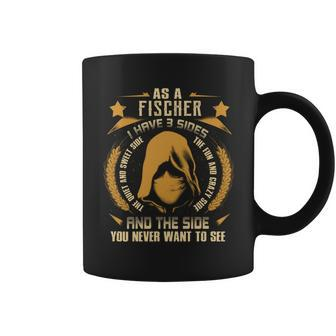Fischer - I Have 3 Sides You Never Want To See Coffee Mug - Seseable