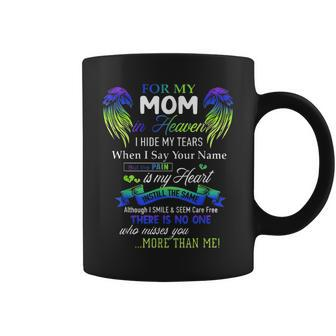 For My Mom In Heaven I Hide My Tears When I Say Your Name Coffee Mug | Mazezy