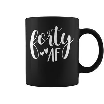 Forty Af 40 Year Old Shirt 40Th Birthday Gift Idea For Women Coffee Mug | Mazezy