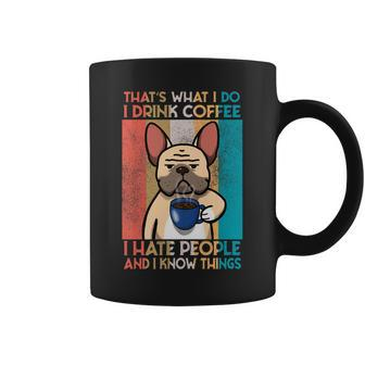 French Bulldog I Drink Coffe And I Know Things Coffee Mug - Seseable