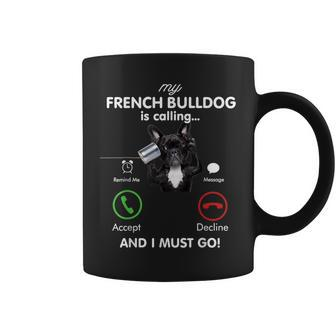 French Bulldog Is Calling Funny Gift Frenchie Mom Birthday Coffee Mug | Mazezy DE