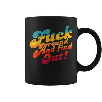 Fuck Around And Find Out Fafo F Around And Find Out Coffee Mug | Mazezy