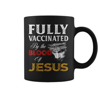 Fullly Vaccinated By The Blood Of Jesuss Lion God Christians Coffee Mug - Seseable