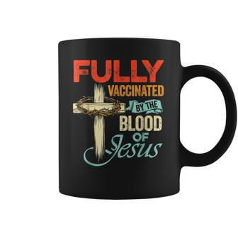 Fully Vaccinated By The Blood Of Jesus Faith Funny Christian Coffee Mug | Mazezy DE