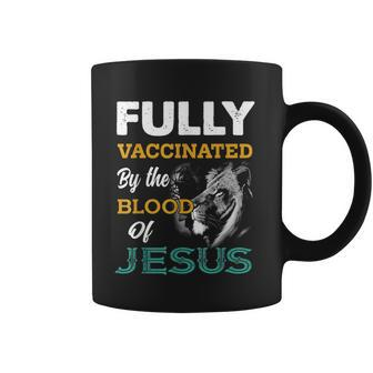 Fully Vaccinated By The Blood Of Jesus Lion God Christian Coffee Mug - Seseable