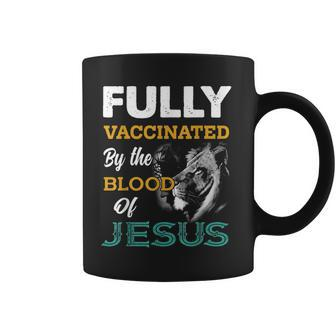 Fully Vaccinated By The Blood Of Jesus Lion Jesus Christian Coffee Mug - Seseable