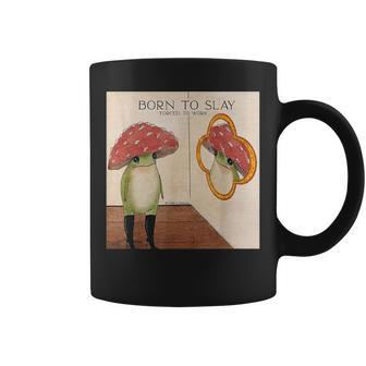 Fun Born To Slay Forced To Work Funny Frog Quote Coffee Mug | Mazezy