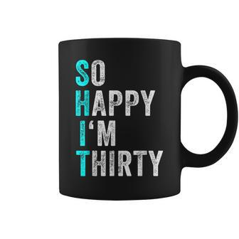 Funny 30Th Birthday Present So Happy Im Thirty 30 Years Old Coffee Mug | Mazezy