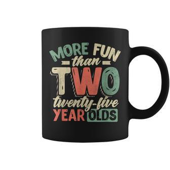 Funny 50Th Birthday More Fun Than Two 25 Years Old Coffee Mug | Mazezy