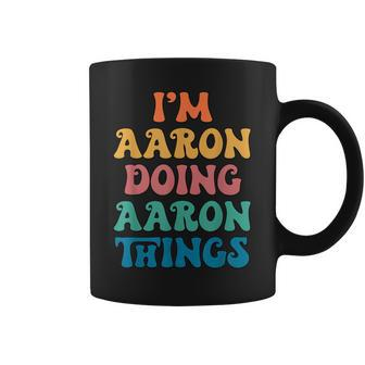 Funny Aaron Name Im Aaron Doing Aaron Things Coffee Mug - Seseable