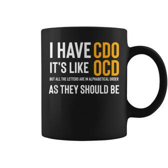 Funny Adult Novelty I Have Cdo Its Like Ocd Coffee Mug | Mazezy