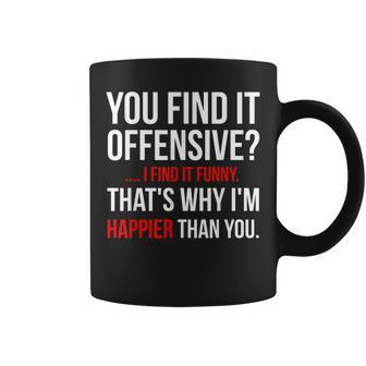 Funny Adult You Find It Offensive Coffee Mug - Seseable