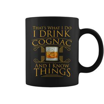 Funny Alcohol I Drink Cognac Brandy I Know Things Gift Coffee Mug - Seseable