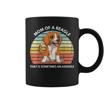 Funny Beagle Mom Of A Beagle That Is Sometimes An Asshole Coffee Mug - Seseable